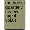 Methodist Quarterly Review (Ser.4, Vol.6) by Methodist Episcopal Church