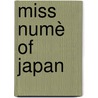 Miss Numè Of Japan door Professor Onoto Watanna