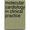 Molecular Cardiology In Clinical Practice door Michael R. Sanders