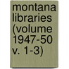 Montana Libraries (Volume 1947-50 V. 1-3) door Montana State Library