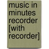 Music in Minutes Recorder [With Recorder] door John E. Thomas