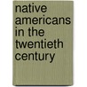 Native Americans in the Twentieth Century by Raymond Wilson