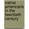 Native Americans in the Twentieth Century door Raymond Wilson