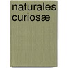 Naturales Curiosæ by Joseph Taylor