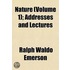 Nature (Volume 1); Addresses and Lectures