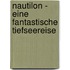 Nautilon - Eine fantastische Tiefseereise