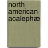 North American Acalephæ by Alexander Agassiz
