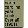 North Carolina Year Book £Serial] (1901) door General Books