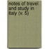 Notes Of Travel And Study In Italy (V. 5)