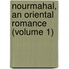 Nourmahal, an Oriental Romance (Volume 1) by Michael Joseph Quin