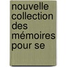 Nouvelle Collection Des Mémoires Pour Se door Michaud