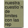 Nuestra Cuestio´N De Limites Con Las Rep door Juan Angulo Puente Arnao
