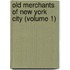 Old Merchants Of New York City (Volume 1)
