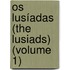 Os Lusíadas (The Lusiads) (Volume 1)