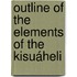 Outline Of The Elements Of The Kisuáheli