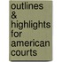 Outlines & Highlights For American Courts