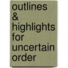 Outlines & Highlights For Uncertain Order door Cram101 Textbook Reviews