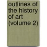 Outlines of the History of Art (Volume 2) by Wilhelm Lübke