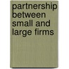 Partnership Between Small And Large Firms door John Michel Gibb