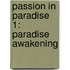 Passion In Paradise 1: Paradise Awakening