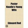 Pastor Naudié's Young Wife by Edouard Rod