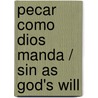 Pecar como Dios manda / Sin as God's will by Eugenio Aguirre