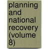 Planning and National Recovery (Volume 8) by International Planning