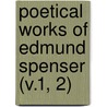 Poetical Works of Edmund Spenser (V.1, 2) by Professor Edmund Spenser