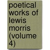 Poetical Works of Lewis Morris (Volume 4) door Sir Lewis Morris