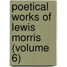 Poetical Works of Lewis Morris (Volume 6) door Sir Lewis Morris
