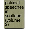 Political Speeches In Scotland (Volume 2) door William Ewart Gladstone