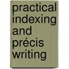 Practical Indexing And Précis Writing by George Edward Skerry