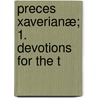 Preces Xaverianæ; 1. Devotions For The T door Onbekend