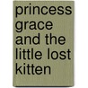 Princess Grace And The Little Lost Kitten door Jeanna Young