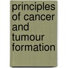 Principles Of Cancer And Tumour Formation by William Roger Williams