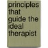 Principles That Guide the Ideal Therapist