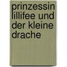 Prinzessin Lillifee und der kleine Drache door Monika Finsterbusch