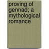 Proving Of Gennad; A Mythological Romance by Landred Lewis