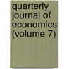 Quarterly Journal of Economics (Volume 7) door Charles Franklin Dunbar