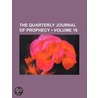 Quarterly Journal of Prophecy (Volume 16) by General Books