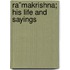 Ra¯Makrishna; His Life And Sayings