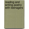 Reading and Writing Poetry with Teenagers door Judith W. Steinbergh