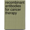 Recombinant Antibodies for Cancer Therapy door Martin Welschof