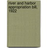 River And Harbor Appropriation Bill, 1922 by United States Appropriations