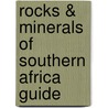 Rocks & Minerals of Southern Africa Guide door Bruce Cairncross