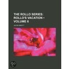 Rollo Series (Volume 6); Rollo's Vacation by Jacob Abbott