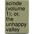 Scinde (Volume 1); Or, The Unhappy Valley