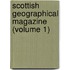 Scottish Geographical Magazine (Volume 1)