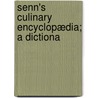 Senn's Culinary Encyclopædia; A Dictiona door Charles Herman Senn