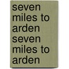 Seven Miles to Arden Seven Miles to Arden door Ruth Sawyer